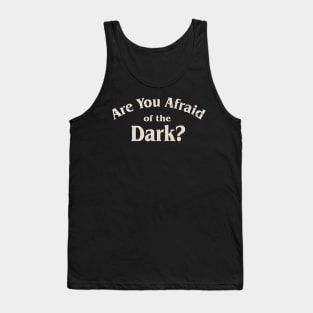 Are You Afraid Of The Dark Grunge Tank Top